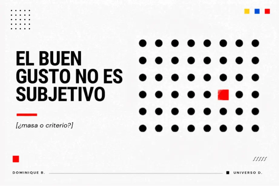 El buen gusto no es subjetivo